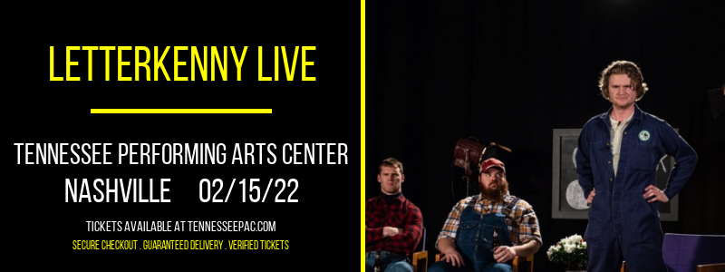Letterkenny Live at Tennessee Performing Arts Center