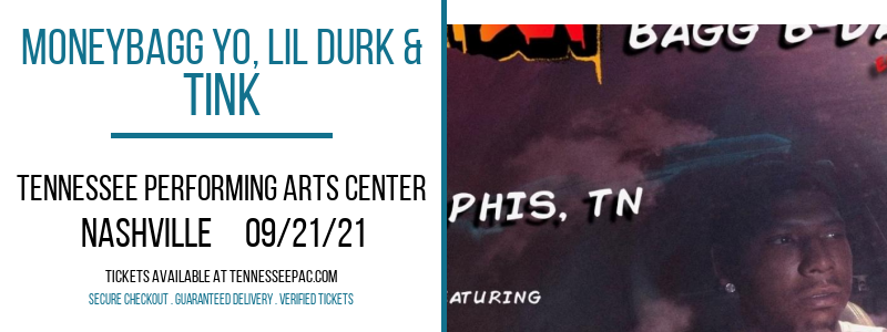 MoneyBagg Yo, Lil Durk & Tink at Tennessee Performing Arts Center tickets MoneyBagg Yo, Lil Durk & Tink at Tennessee Performing Arts Center