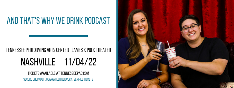 And That's Why We Drink Podcast at Tennessee Performing Arts Center