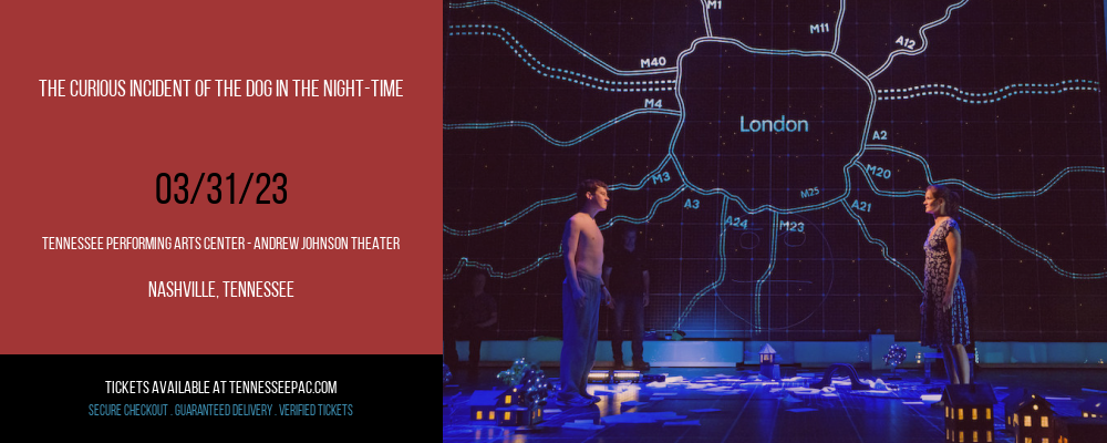 The Curious Incident of The Dog In The Night-Time at Tennessee Performing Arts Center tickets The Curious Incident of The Dog In The Night-Time at Tennessee Performing Arts Center