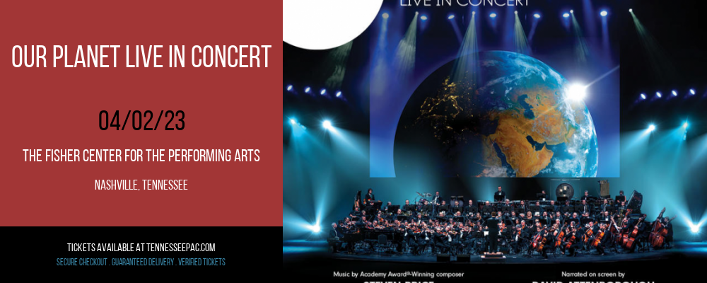 Our Planet Live In Concert [CANCELLED] at Tennessee Performing Arts Center