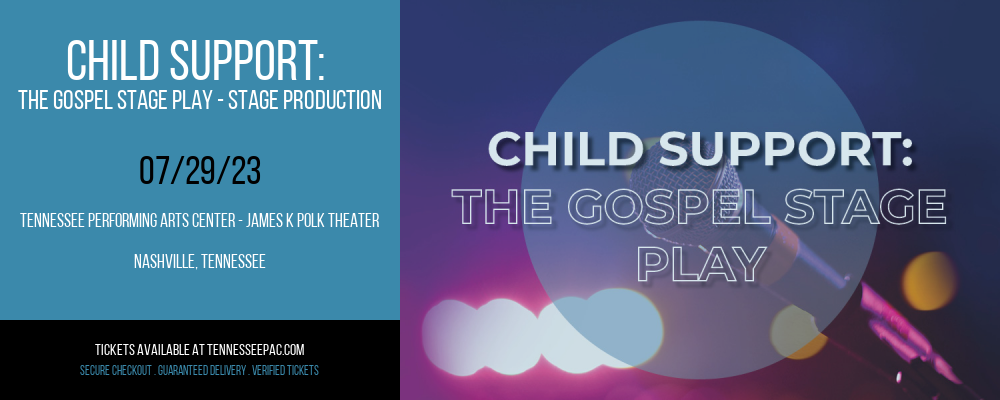 Child Support at Tennessee Performing Arts Center - James K Polk Theater