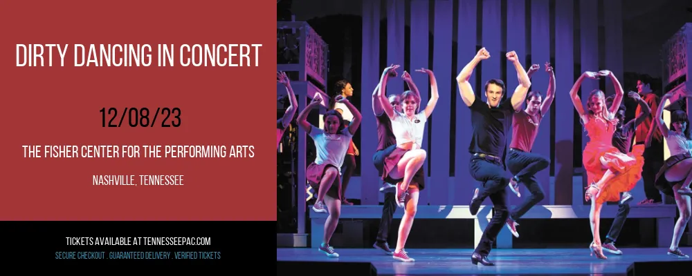 Dirty Dancing In Concert at The Fisher Center for the Performing Arts