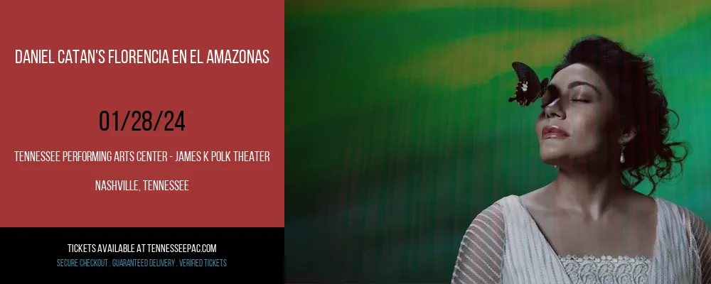 Daniel Catan's Florencia en el Amazonas at Tennessee Performing Arts Center - James K Polk Theater