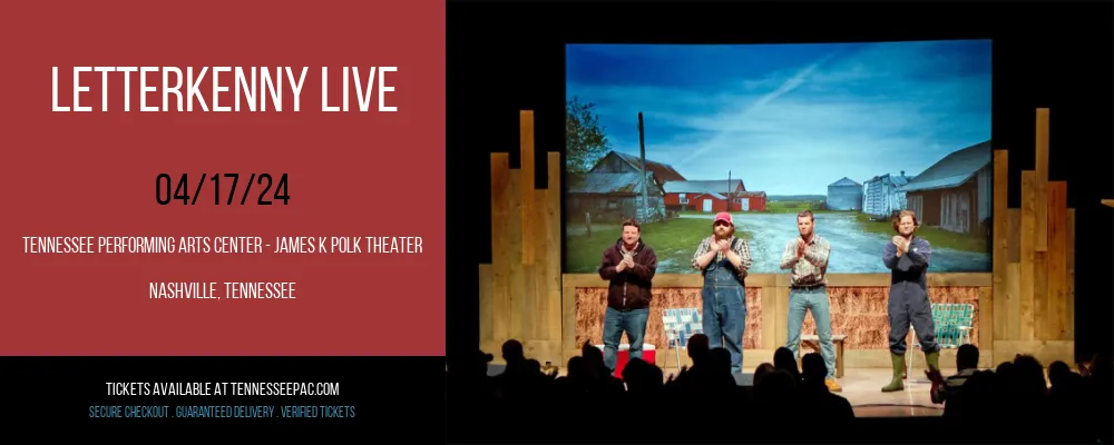 Letterkenny Live at Tennessee Performing Arts Center - James K Polk Theater