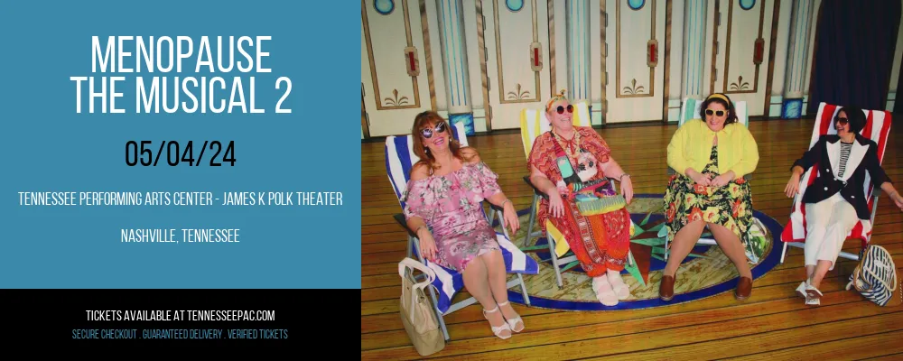 Menopause - The Musical 2 at Tennessee Performing Arts Center - James K Polk Theater