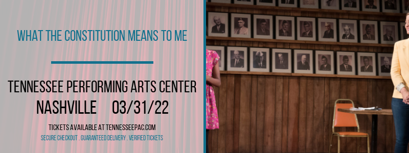 What the Constitution Means to Me at Tennessee Performing Arts Center tickets What the Constitution Means to Me at Tennessee Performing Arts Center
