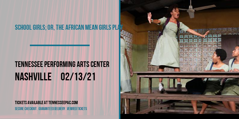 School Girls; Or, The African Mean Girls Play [CANCELLED] at Tennessee Performing Arts Center