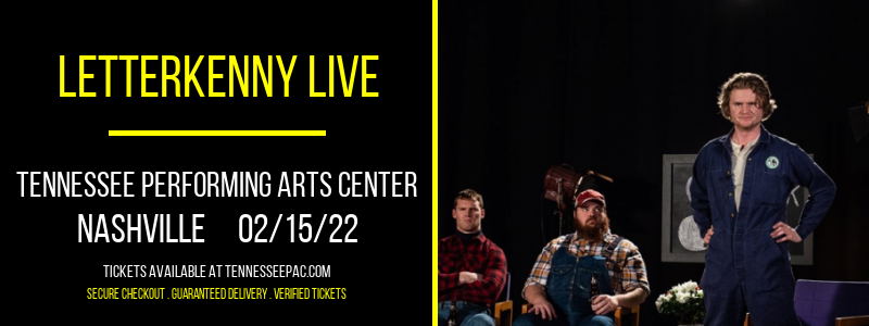 Letterkenny Live at Tennessee Performing Arts Center tickets Letterkenny Live at Tennessee Performing Arts Center