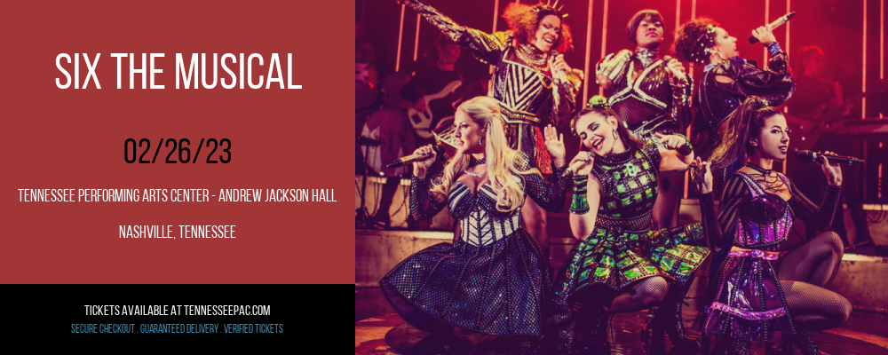 Six The Musical at Tennessee Performing Arts Center tickets Six The Musical at Tennessee Performing Arts Center