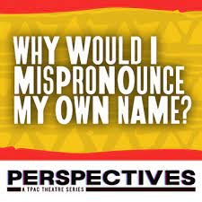 Why Would I Mispronounce My Own Name? at Tennessee Performing Arts Center