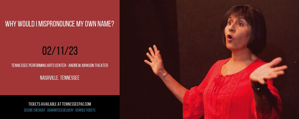 Why Would I Mispronounce My Own Name? at Tennessee Performing Arts Center tickets Why Would I Mispronounce My Own Name? at Tennessee Performing Arts Center