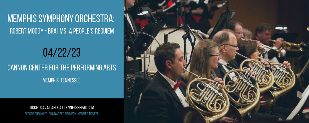 Memphis Symphony Orchestra: Robert Moody - Brahms' A People's Requiem at Tennessee Performing Arts Center tickets Memphis Symphony Orchestra: Robert Moody - Brahms' A People's Requiem at Tennessee Performing Arts Center