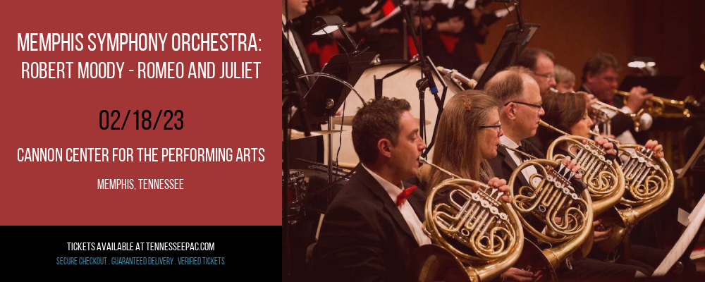 Memphis Symphony Orchestra: Robert Moody - Romeo and Juliet at Tennessee Performing Arts Center tickets Memphis Symphony Orchestra: Robert Moody - Romeo and Juliet at Tennessee Performing Arts Center