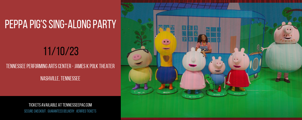 Peppa Pig's Sing-Along Party at Tennessee Performing Arts Center - James K Polk Theater