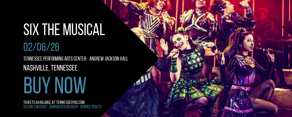 Six The Musical at Tennessee Performing Arts Center - Andrew Jackson Hall