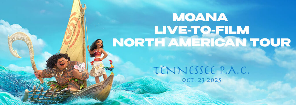 Disney's Moana Live to Film Concert at Tennessee Performing Arts Center - Andrew Jackson Hall